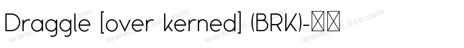 Draggle [over kerned] (BRK)字体转换